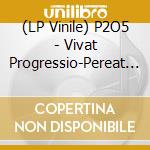 (LP Vinile) P2O5 - Vivat Progressio-Pereat Mundus vinile