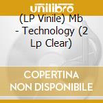 (LP Vinile) Mb - Technology (2 Lp Clear) lp vinile di Mb