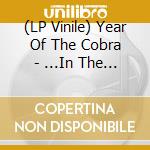 (LP Vinile) Year Of The Cobra - ...In The Shadows Below (White) vinile