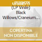 (LP Vinile) Black Willows/Craneium - Split Lp vinile
