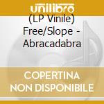 (LP Vinile) Free/Slope - Abracadabra vinile