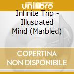 Infinite Trip - Illustrated Mind (Marbled) cd