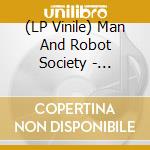 (LP Vinile) Man And Robot Society - Robosapien (Black) vinile