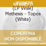 (LP Vinile) Methexis - Topos (White) lp vinile di Methexis