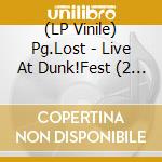 (LP Vinile) Pg.Lost - Live At Dunk!Fest (2 Lp) vinile