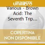 Various - Brown Acid: The Seventh Trip (Purple) cd