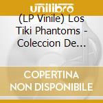 (LP Vinile) Los Tiki Phantoms - Coleccion De Huesos vinile