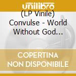 (LP Vinile) Convulse - World Without God (Blue) (2 Lp) vinile