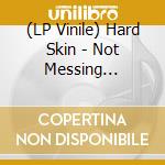 (LP Vinile) Hard Skin - Not Messing Around/Factory vinile