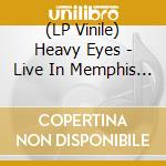 (LP Vinile) Heavy Eyes - Live In Memphis (White) lp vinile di Heavy Eyes