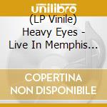 (LP Vinile) Heavy Eyes - Live In Memphis (White) vinile