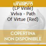 (LP Vinile) Vvlva - Path Of Virtue (Red) vinile