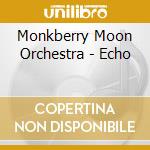 Monkberry Moon Orchestra - Echo cd