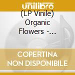 (LP Vinile) Organic Flowers - Botanic Mood vinile