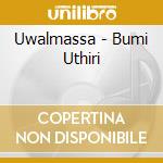Uwalmassa - Bumi Uthiri cd