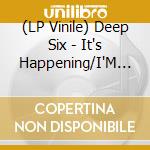 (LP Vinile) Deep Six - It's Happening/I'M Only Dreaming vinile