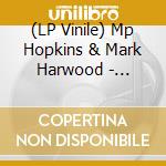 (LP Vinile) Mp Hopkins & Mark Harwood - Disfigured With Abbreviations lp vinile di Mp Hopkins & Mark Harwood
