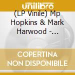 (LP Vinile) Mp Hopkins & Mark Harwood - Disfigured With Abbreviations vinile