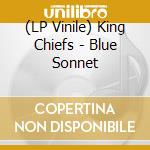 (LP Vinile) King Chiefs - Blue Sonnet vinile