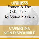 Franco & The O.K. Jazz - Dj Qbico Plays Franco & The O.K. Jazz, Vol. 1 cd