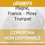 Plagne, Francis - Moss Trumpet
