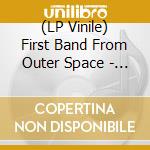 (LP Vinile) First Band From Outer Space - (Black) We'Re Only In It For The Spacerock (2 Lp) vinile