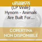 (LP Vinile) Hynom - Animals Are Built For Cages vinile