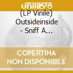 (LP Vinile) Outsideinside - Sniff A Hot Rock lp vinile di Outsideinside