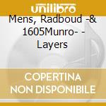 Mens, Radboud -& 1605Munro- - Layers cd musicale di Mens, Radboud
