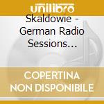 Skaldowie - German Radio Sessions 1970-1971 cd musicale di Skaldowie