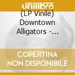 (LP Vinile) Downtown Alligators - Sweet Soul Brother/You Need Love vinile