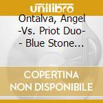 Ontalva, Angel -Vs. Priot Duo- - Blue Stone Waves