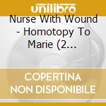 Nurse With Wound - Homotopy To Marie (2 Cd+Book) cd