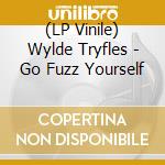 (LP Vinile) Wylde Tryfles - Go Fuzz Yourself vinile