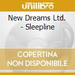 New Dreams Ltd. - Sleepline cd