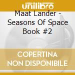 Maat Lander - Seasons Of Space Book #2 cd