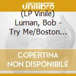 (LP Vinile) Luman, Bob - Try Me/Boston Rocker vinile