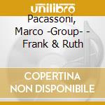 Pacassoni, Marco -Group- - Frank & Ruth cd