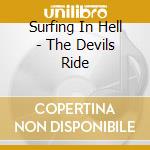 Surfing In Hell - The Devils Ride cd musicale di Surfing In Hell