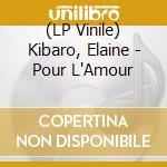 (LP Vinile) Kibaro, Elaine - Pour L'Amour cd