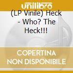 (LP Vinile) Heck - Who? The Heck!!! vinile