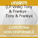 (LP Vinile) Tony & Frankye - Tony & Frankye lp vinile