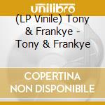 (LP Vinile) Tony & Frankye - Tony & Frankye vinile
