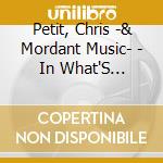 Petit, Chris -& Mordant Music- - In What'S Missing, Is Where Love Has Gone cd