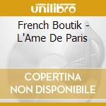 French Boutik - L'Ame De Paris cd