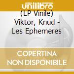 (LP Vinile) Viktor, Knud - Les Ephemeres