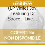 (LP Vinile) Joy Featuring Dr Space - Live At Roadburn 2018 (2Lp) vinile