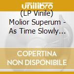 (LP Vinile) Molior Superum - As Time Slowly Passes By lp vinile