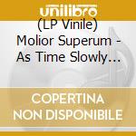 (LP Vinile) Molior Superum - As Time Slowly Passes By vinile