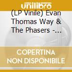 (LP Vinile) Evan Thomas Way & The Phasers - Long Distance (Lp + Cd) vinile